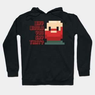 Why Would You Say That? William Montgomery Kill Tony Fan Merch Hoodie